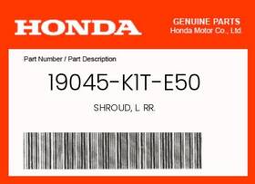 19045-k1t-e50 Honda Genuine Shroud L. Rr. -