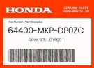 Honda Genuine Cowl Set, L. (TYPE2) 1 64400-MKP-DP0ZC. Fixed Price $78.35.