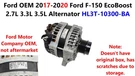 Ford Oem 2017-2020 F150 Ecoboost 2.7L 3.3L 3.5L Alternator HL3T-10300-BA. Fixed Price $275.00.