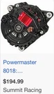 Powermaster Xs Volt Alternator 578018. Fixed Price $175.00.